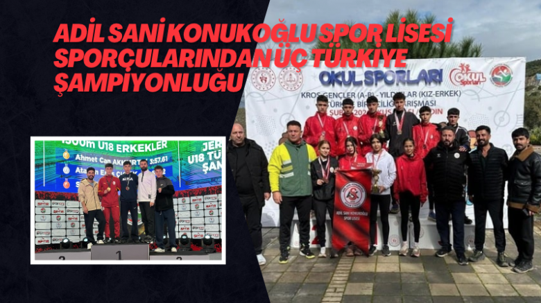Adil Sani Konukoğlu Spor Lisesi sporcularından üç Türkiye şampiyonluğu