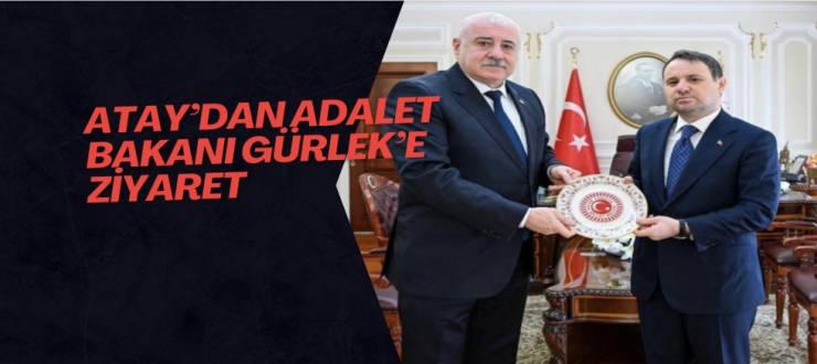 Atay’dan Adalet Bakanı Gürlek’e ziyaret