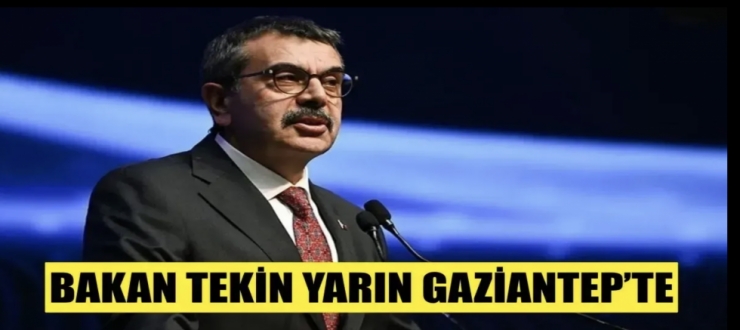 Bakan Tekin Gaziantep’e geliyor!