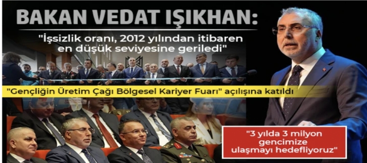 Bakan Vedat Işıkhan: "İşsizlik oranı, 2012 yılından itibaren en düşük seviyesine geriledi"
