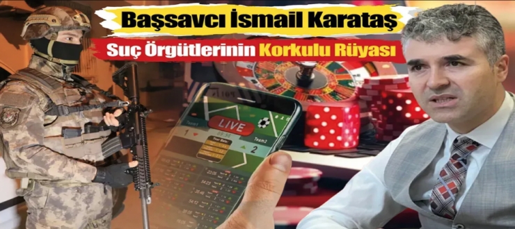 Başsavcı Karataş’tan Suçla SAVAŞ Zirvesi