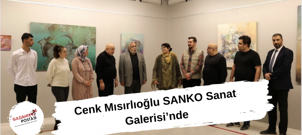 Cenk Mısırlıoğlu SANKO Sanat Galerisi’nde