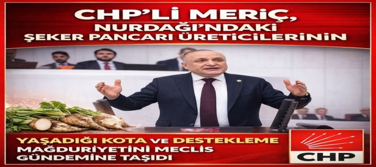 CHP’li Meriç’ten Nurdağı Pancar Üreticileri İçin Meclis Hamlesi