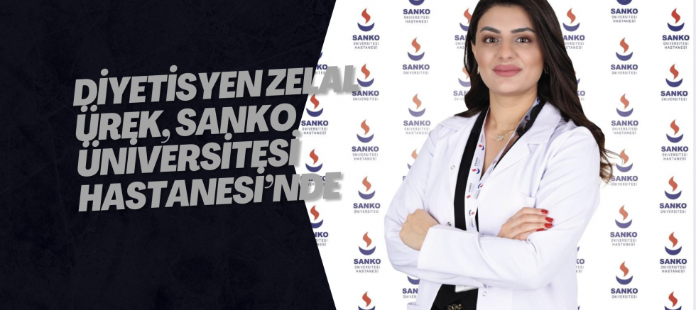 Diyetisyen Zelal Ürek, SANKO Üniversitesi Hastanesi’nde