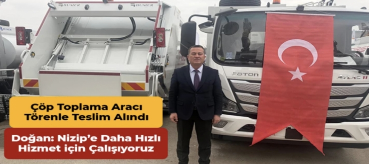 Doğan: Nizip’e daha hızlı hizmet için çalışıyoruz