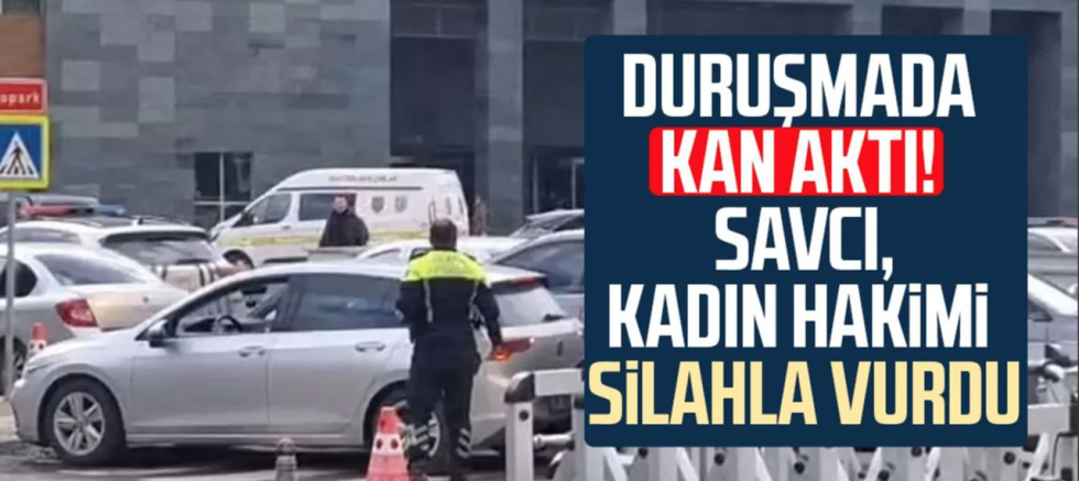 Duruşmada kan aktı! Savcı, kadın hakimi silahla vurdu