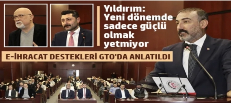 E-ihracat destekleri GTO'da anlatıldı