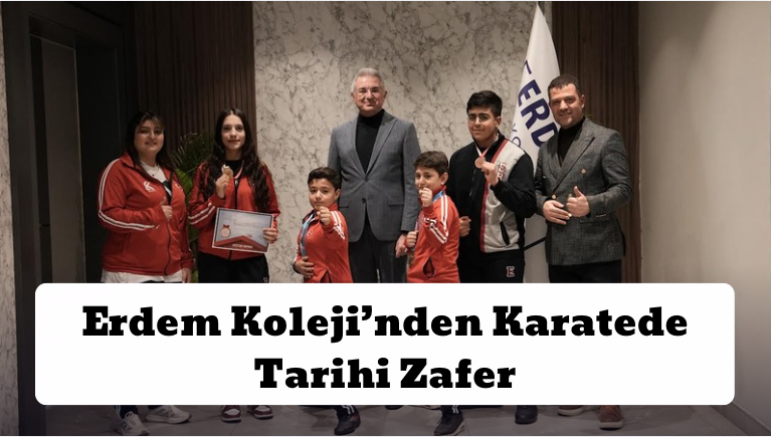 Erdem Koleji’nden Karatede Tarihi Başarı: Mindere Çıkan Her Sporcu Zirvede