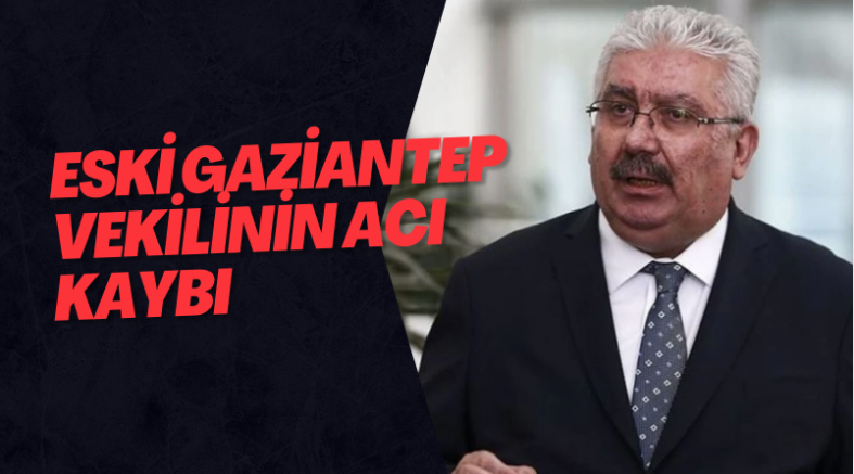 Eski Gaziantep Vekilinin Acı Kaybı