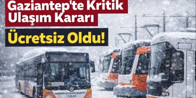 Gaziantep’te kar alarmı! Ulaşım ücretsiz