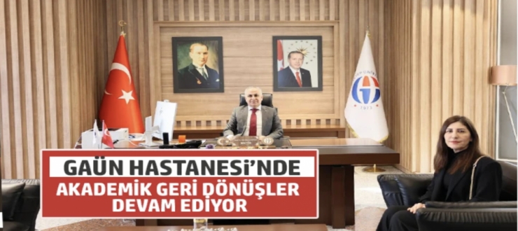 GAÜN HASTANESİ’NDE AKADEMİK GERİ DÖNÜŞLER DEVAM EDİYOR