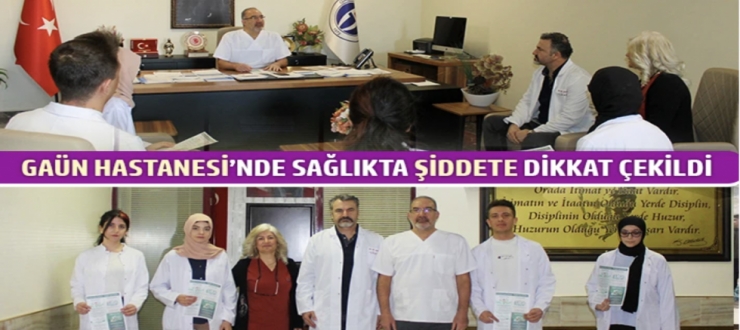 GAÜN Hastanesi’nde Sağlıkta Şiddete Dikkat Çekildi