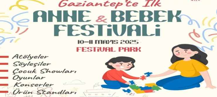 GAZİANTEP BÜYÜKŞEHİR’DEN BİR İLK: ANNE – BEBEK FESTİVALİ