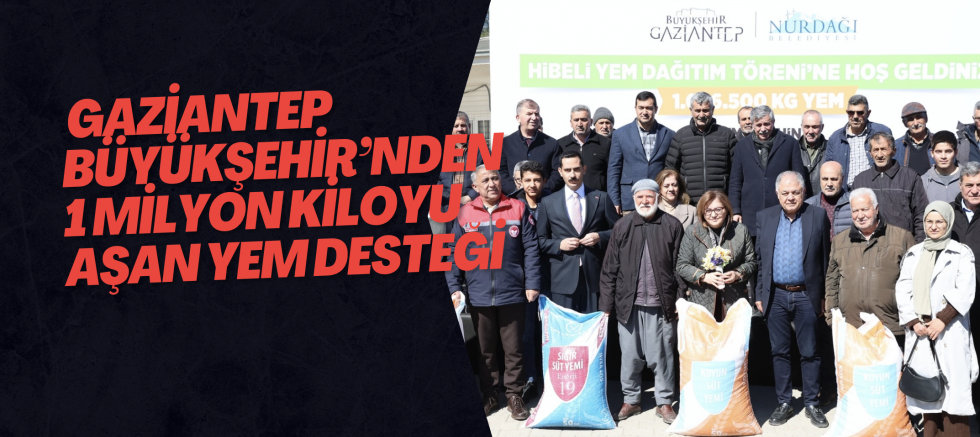 GAZİANTEP BÜYÜKŞEHİR’NDEN 1 MİLYON KİLOYU AŞAN YEM DESTEĞİ