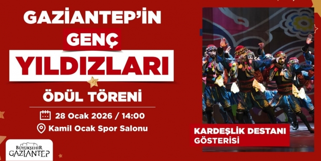 GAZİANTEP’İN GENÇ YILDIZLARI ÖDÜL TÖRENİ VE KARDEŞLİK DESTANI GÖSTERİSİ