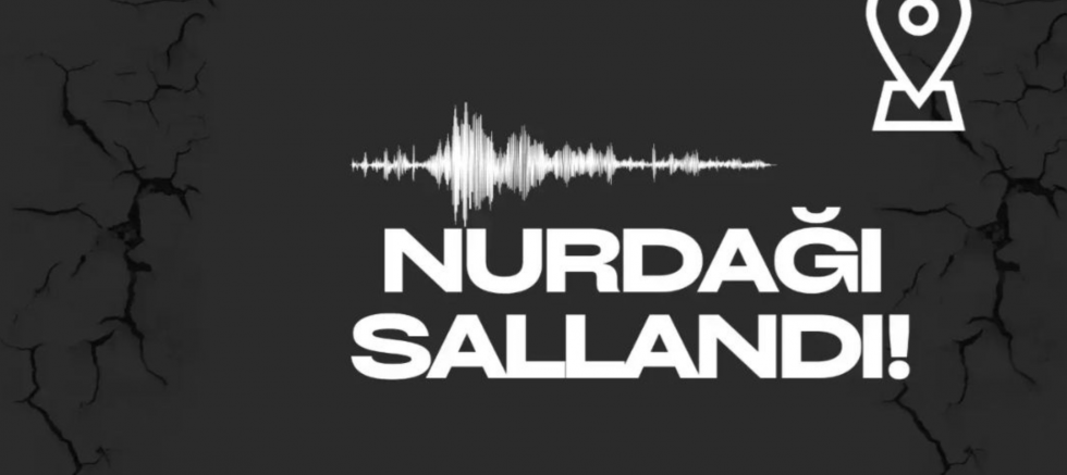 Gaziantep'in Nurdağı ilçesi sallandı!