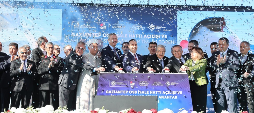  GAZİANTEP OSB İSALE HATTI AÇILIŞI VE İSLAHİYE OSB ANAHTAR TESLİM TÖRENİ GERÇEKLEŞTİRİLDİ
