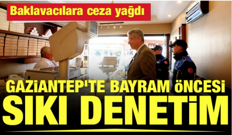 Gaziantep’te Bayram Öncesi Sıkı Denetim
