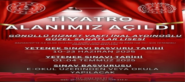 Gaziantep’te Bir İlk: İnal Aydınoğlu Güzel Sanatlar Lisesi’nde Tiyatro Bölümü Açılıyor