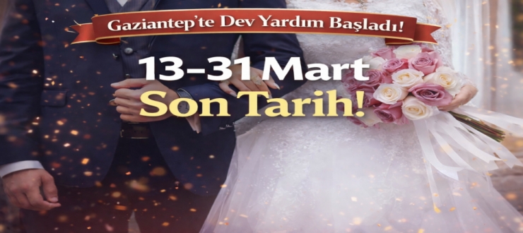 Gaziantep’te dev yardım başladı! 13–31 Mart son tarih