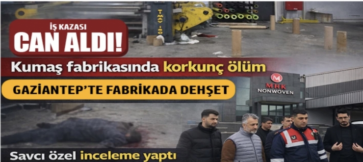 Gaziantep’te Fabrikada Korkunç Olay: İşçi Makineye Kapıldı