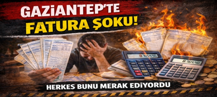 Gaziantep’te fatura şoku! Herkes bunu merak ediyordu