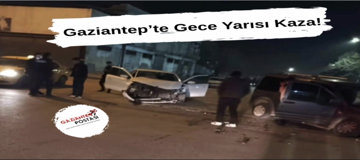 Gaziantep’te Gece Yarısı Kaza!