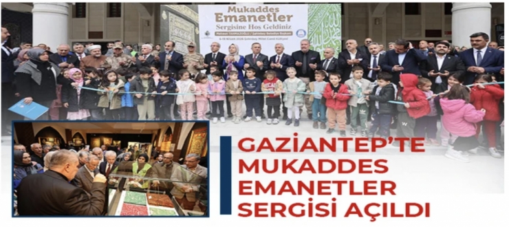 Gaziantep’te mukaddes emanetler sergisi açıldı