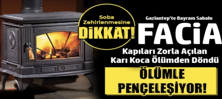 Gaziantep’te Sessiz Tehlike: Karbonmonoksit Zehirlenmesi Yoğun Bakıma Götürdü