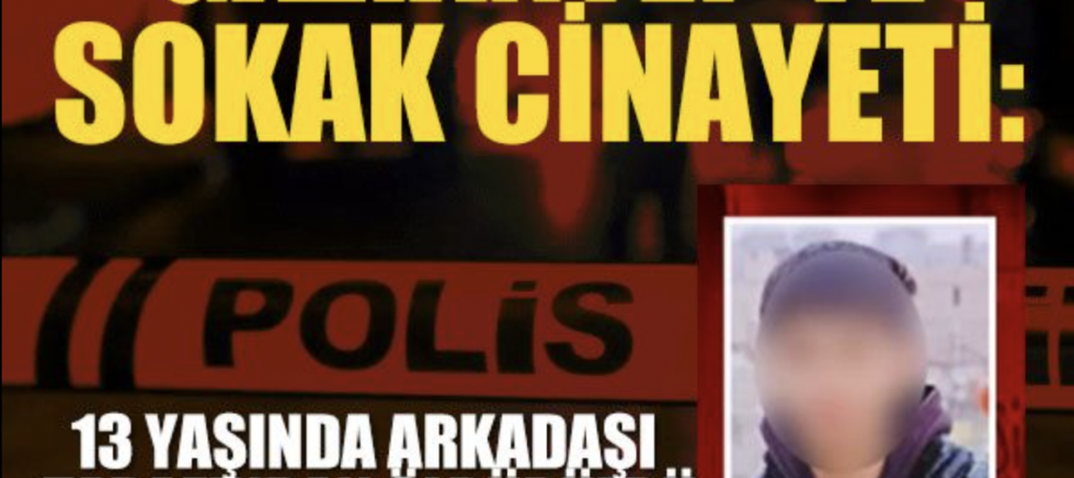 Gaziantep’te Sokak Cinayeti: 13 Yaşında Arkadaşı Tarafından Öldürüldü