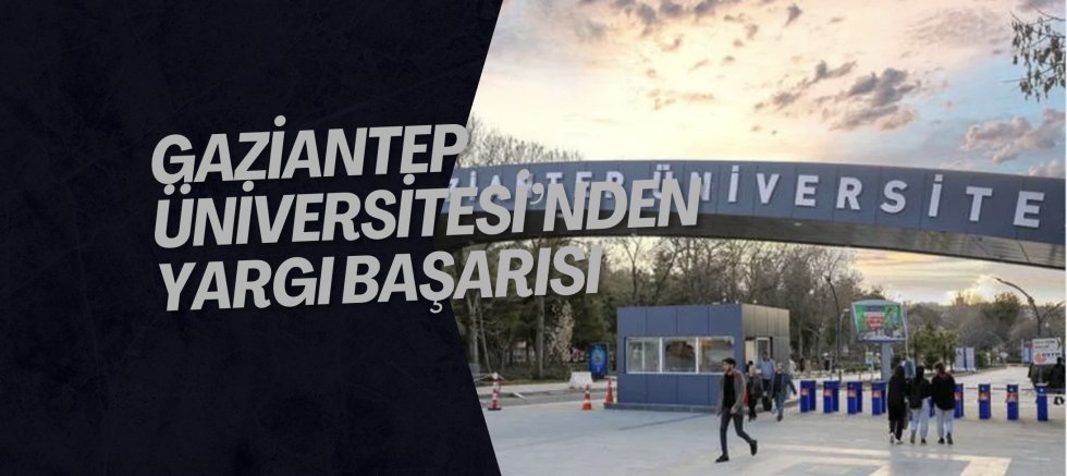 Gaziantep Üniversitesi’nden Yargı Başarısı