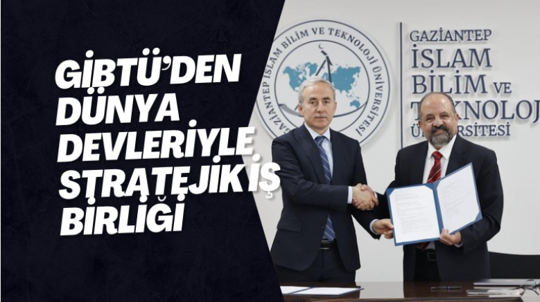GİBTÜ’den Dünya Devleriyle Stratejik İş Birliği