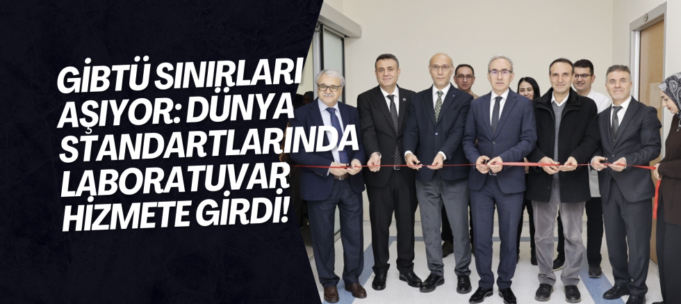 GİBTÜ Sınırları Aşıyor: Dünya Standartlarında Laboratuvar Hizmete Girdi!