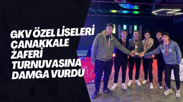 GKV Özel Liseleri Çanakkale Zaferi turnuvasına damga vurdu