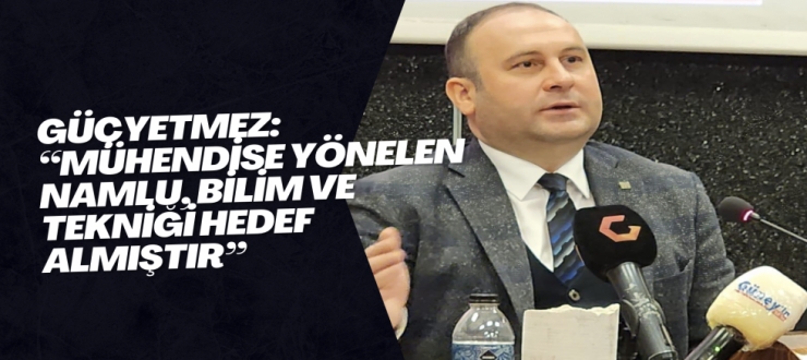 Güçyetmez: “Mühendise yönelen namlu, bilim ve tekniği hedef almıştır”