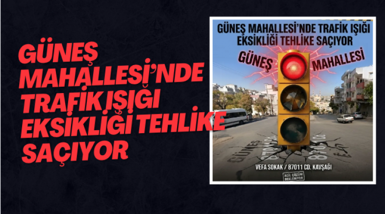 Güneş Mahallesi’nde Trafik Işığı Eksikliği Tehlike Saçıyor