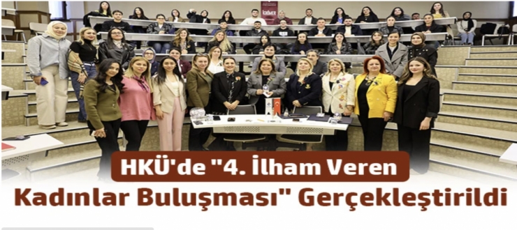 HKÜ'de "4. İlham Veren Kadınlar Buluşması" gerçekleştirildi