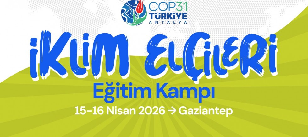 İKLİM ELÇİLERİ GAZİANTEP’TE BULUŞUYOR