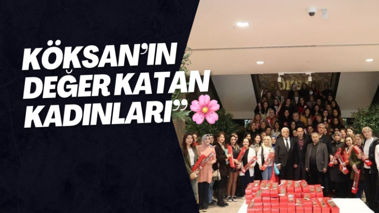 KÖKSAN’ın Değer Katan Kadınları” 