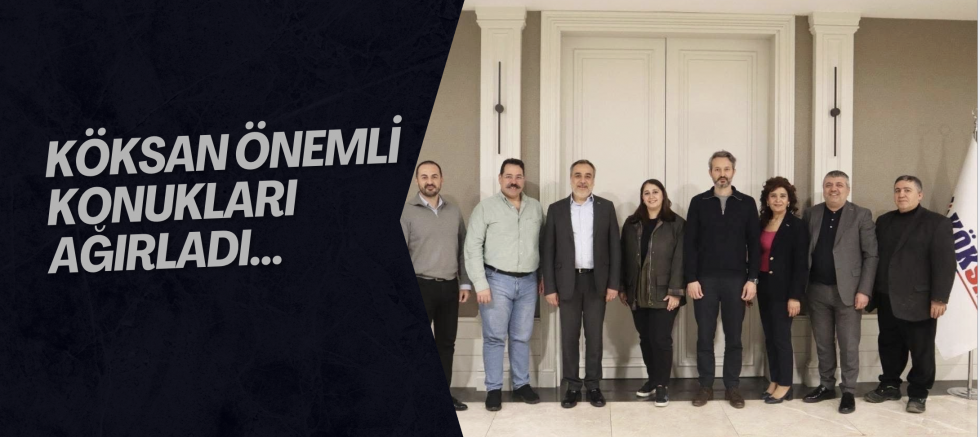 KÖKSAN Önemli konukları ağırladı...