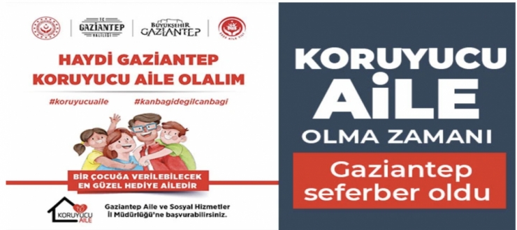 Koruyucu aile olma zamanı! Gaziantep seferber oldu