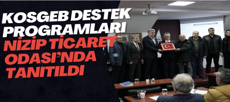KOSGEB Destek Programları Nizip Ticaret Odası’nda Tanıtıldı