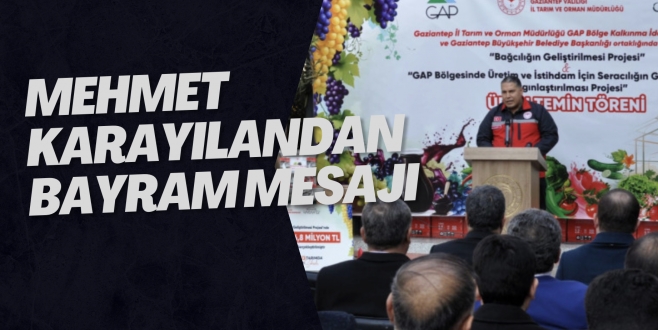 MEHMET KARAYILANDAN BAYRAM MESAJI