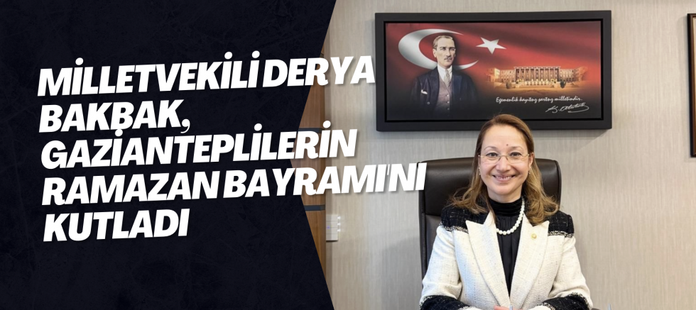 Milletvekili Derya Bakbak, Gazianteplilerin Ramazan Bayramı'nı Kutladı