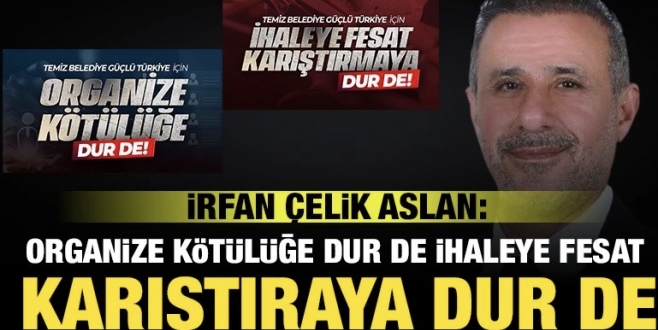 Milletvekili İrfan Çelikaslan’dan Dikkat Çeken Mesaj: “İhaleye Fesat Karıştırmaya Dur De, Temiz Belediyeye Sahip Çık”