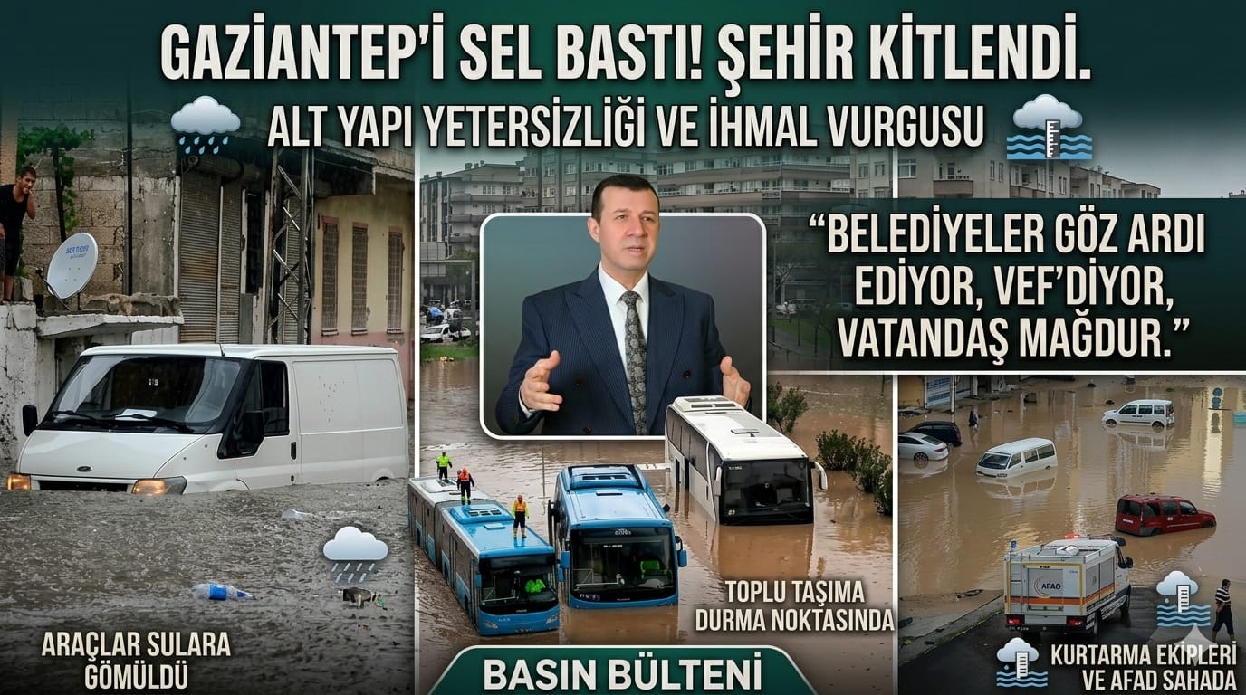 GAZİANTEP’TE ALTYAPI KRİZİ: “HER YAĞMURDA AYNI TABLO, BU ARTIK DOĞAL DEĞİL YÖNETİM ZAFİYETİDİR”