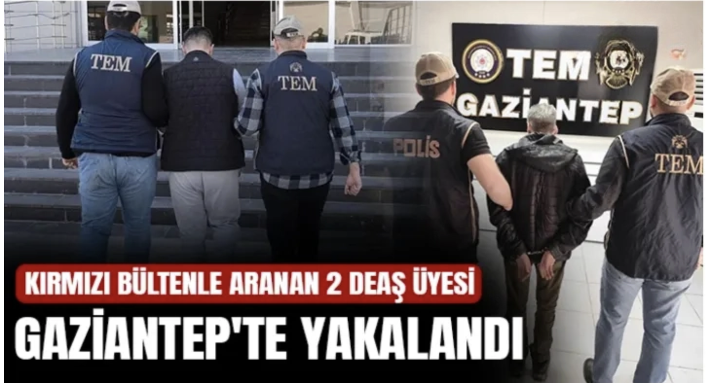 Kırmızı bültenle aranan 2 DEAŞ üyesi Gaziantep'te yakalandı