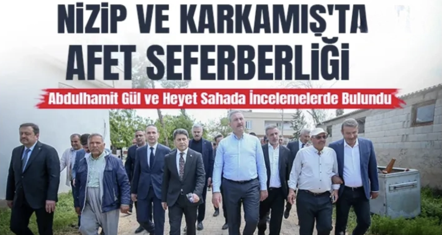Nizip ve Karkamış'ta Afet Seferberliği: Abdulhamit Gül ve Heyet Sahada İncelemelerde Bulundu