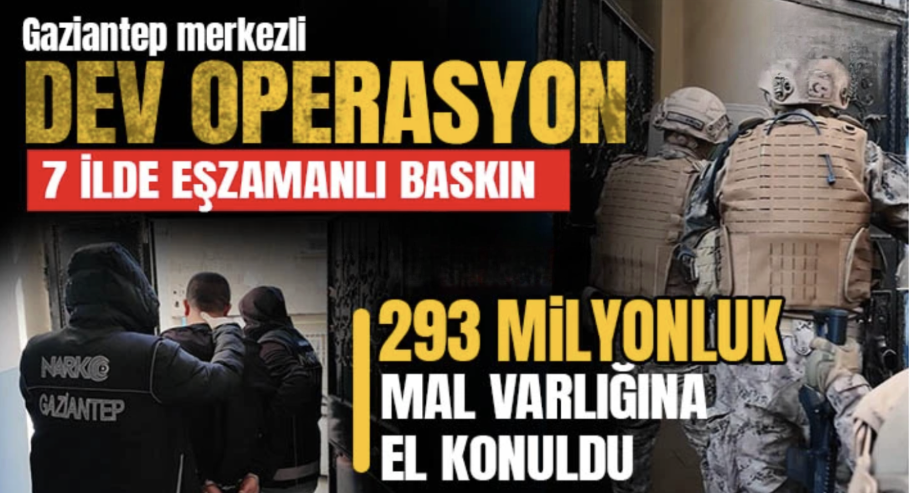 Gaziantep merkezli dev operasyon: 293 milyonluk mal varlığına el konuldu