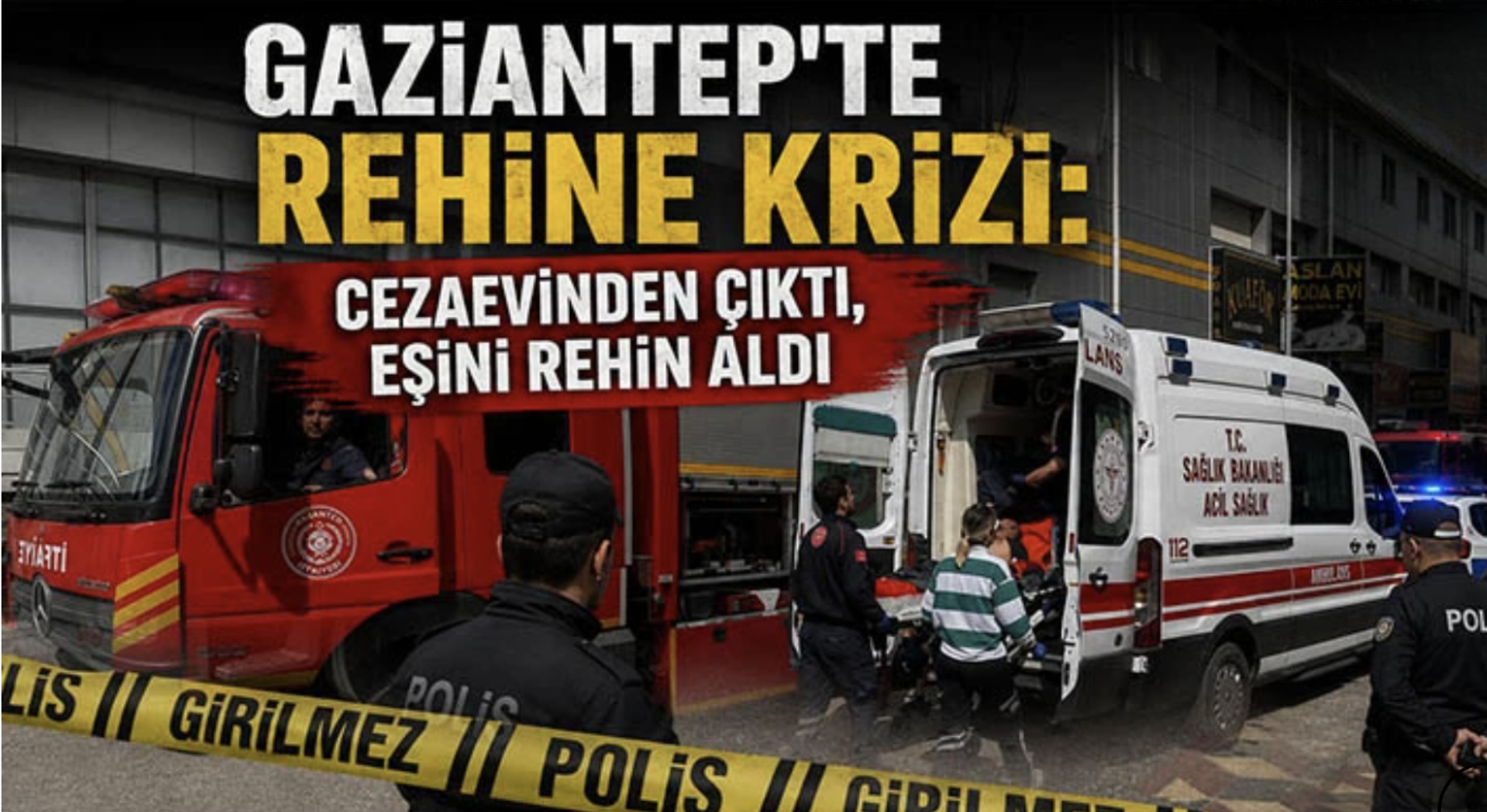 Gaziantep'te Cezaevinden Çıkan Şahıs Dehşet Saçtı